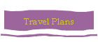 Travel Plans